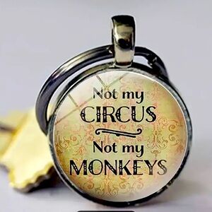 Not My Circus Not My Monkeys Keychain, Silvertone